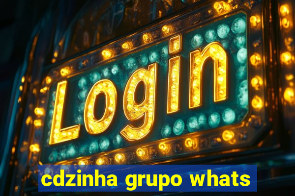 cdzinha grupo whats